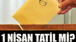 1 Nisan tatil mi?