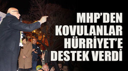 MHP’den kovulanlar Hürriyet’e destek verdi