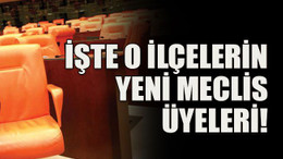 İşte o belediyelerin yeni meclis üyeleri!