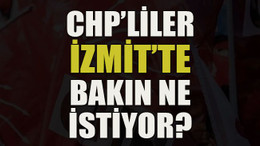 CHP’liler İzmit’te bakın ne istiyor?