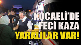 Kocaeli’de feci kaza: Yaralılar var!