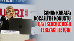 Canan Karatay Kocaeli’de konuştu: Çayı şekerle değil tereyağı ile için!
