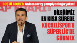 Rüştü Reçber: Galatasaray, şampiyonluğa daha yakın!
