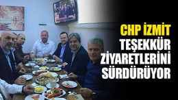 CHP İzmit, teşekkür için geziyor!