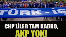 CHP’liler tam kadro, AKP yok!
