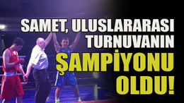 Samet, uluslararası turnuvanın şampiyonu oldu!