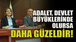 Adalet, devlet büyüklerinde olursa daha güzeldir!