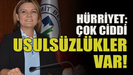 Hürriyet: Çok ciddi usulsüzlükler var!