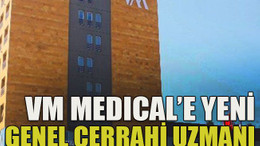 VM Medıcal’e yeni genel cerrahi uzmanı