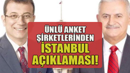 Ünlü anket şirketlerinden İstanbul açıklaması!