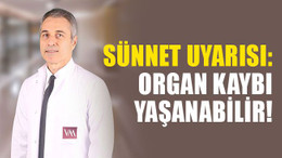 Sünnet uyarısı: Organ kaybı yaşanabilir!