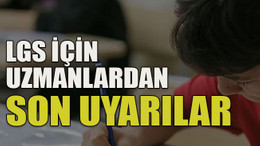 LGS için uzmanlardan son uyarılar