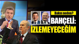 Bahçeli, İmamoğlu-Yıldırım canlı yayınını izlemeyecekmiş!