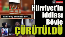 Hürriyet’in iddiası Böyle ÇÜRÜTÜLDÜ