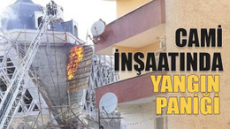 Cami inşaatında yangın paniği
