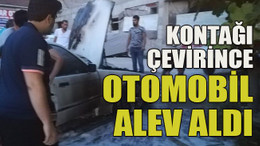 Kontağı çevirince otomobil alev aldı