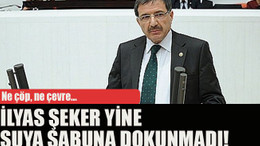 Ne çöp, ne çevre... İlyas Şeker yine suya sabuna dokunmadı!