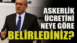 Askerlik ücretini neye göre belirlediniz?