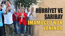 Hürriyet ve Sarıbay, İmamoğlu’nun yanında