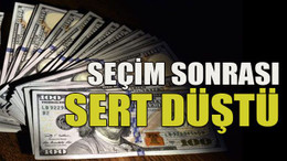 Seçim sonrası sert düştü
