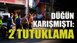 Düğün karışmıştı: 2 tutuklama