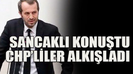 Sancaklı konuştu CHP’liler alkışladı