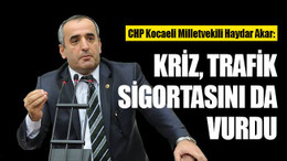 Akar: Kriz, trafik sigortasını da vurdu