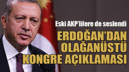 Eski AKP’lilere de seslendi...Erdoğan’dan olağanüstü kongre açıklaması