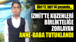 İzmit’te küçük kuzenleri birlikteliğe zorlayan anne-baba tutuklandı