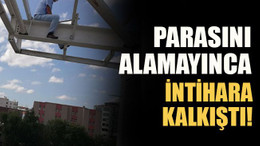 Parasını alamadığı için intihara kalkıştı