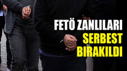 FETÖ zanlıları, serbest bırakıldı