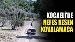 Kocaeli’de nefes kesen kovalamaca