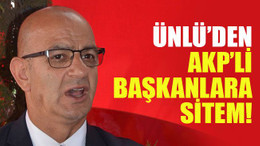 MHP İl Başkanı Ünlü'den, AKP’li başkanlara sitem!