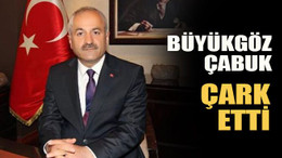 Büyükgöz çabuk çark etti