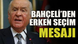 Bahçeli’den erken seçim mesajı