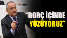 Haydar Akar: Borç içinde yüzüyoruz
