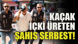 Kaçak içki üreten şahıs serbest!