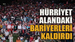Hürriyet alandaki bariyerleri kaldırdı