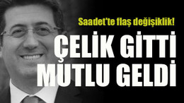 Saadet'te flaş değişiklik! Çelik gitti Mutlu geldi