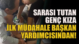 Sarası tutan genç kıza ilk müdahale başkan yardımcısından!