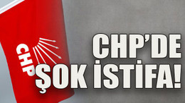 CHP’de şok istifa!