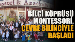 Bilgi Köprüsü Montessori, çevre bilinciyle başladı