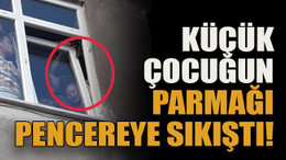 Küçük çocuğun parmağı pencereye sıkıştı!