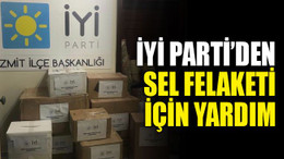 İYİ Parti’den sel felaketi için yardım