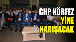 CHP Körfez yine karışacak!