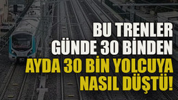 Bu trenler günde 30 binden ayda 30 bin yolcuya nasıl düştü!