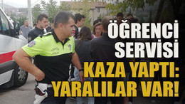 Öğrenci servisi kaza yaptı: Yaralılar var!