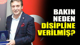 Bakın neden disipline verilmiş?