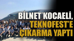 BİLNET Kocaeli, TEKNOFEST’e çıkarma yaptı