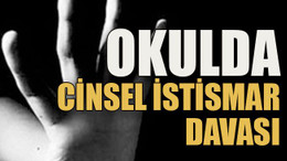 Okulda cinsel istismar davası